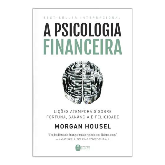 A psicologia financeira - Housel, Morgan - Harper Business - Capa Mole
