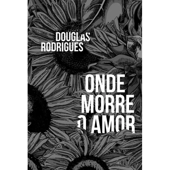 Livro Onde Morre O Amor, De Douglas Rodrigues, Vol. 1. Editora Publicação Independente, Capa Mole (2021)
