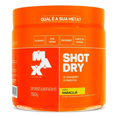 Shot Dry Pre Treino Cafeina Sabor Maracuja Max Titanium 150g Sabor Maracujá